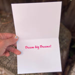 Dream big Dreams!